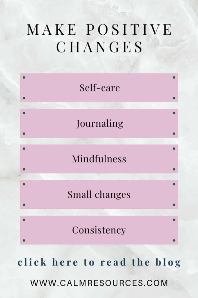 How to Make Positive Changes in Your Life: 4 Key Tools - Calm Resources
